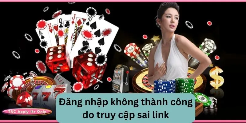 Lý do không thể thành công là bởi truy cập nhầm link