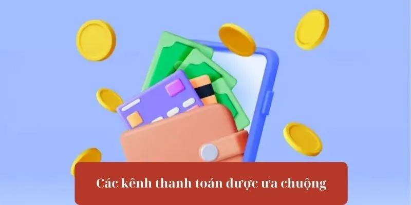 Tìm hiểu những kênh thanh toán được ưa chuộng